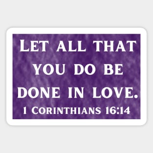 Bible Verse 1 Corinthians 16:14 Magnet